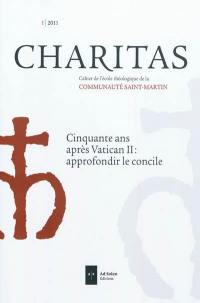 Charitas : cahier annuel de l'école de théologie, n° 1. Cinquante ans après Vatican II : approfondir le concile