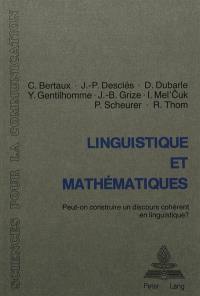 Linguistique et mathématiques : peut-on construire un discours cohérent en linguistique ? : table ronde