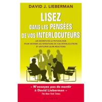 Lisez dans les pensées de vos interlocuteurs : les secrets de la psychologie pour deviner les intentions de vos interlocuteurs et anticiper leurs réactions