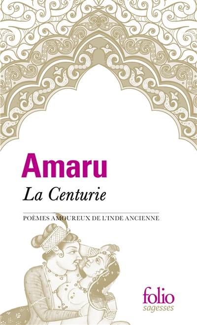 La centurie : poèmes amoureux de l'Inde ancienne