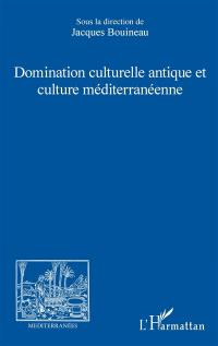 Domination culturelle antique et culture méditerranéenne