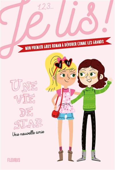 Une vie de star. Vol. 1. Une nouvelle amie