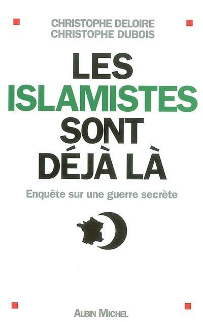 Les islamistes sont déjà là : enquête sur une guerre secrète