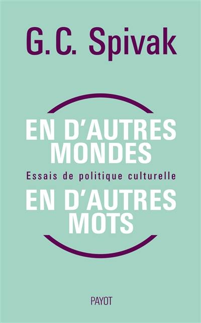 En d'autres mondes, en d'autres mots : essais de politique culturelle