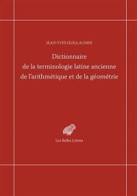 Dictionnaire de la terminologie latine ancienne de l'arithmétique et de la géométrie