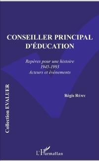 Conseiller principal d'éducation : repères pour une histoire, 1945-1993 : acteurs et événements