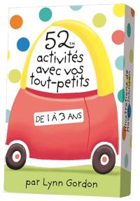 52 activités avec vos tout-petits de 1 à 3 ans