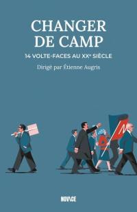 Changer de camp : 14 volte-faces au XXe siècle