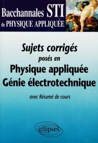 Sujets corrigés posés au bac STI en physique appliquée : génie électrotechnique, avec résumé de cours