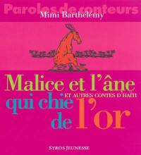 Malice et l'âne qui chie de l'or et autres contes d'Haïti