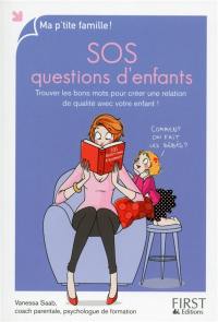 SOS questions d'enfants : trouver les bons mots pour créer une relation de qualité avec votre enfant !