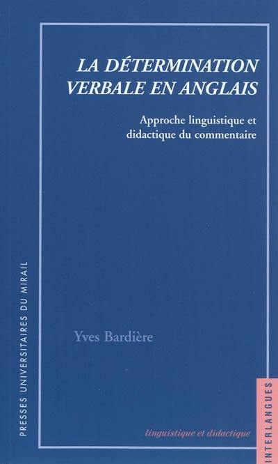 La détermination verbale en anglais : approche linguistique et didactique du commentaire