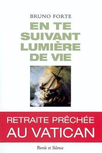 En te suivant, lumière de la vie : exercices spirituels conduits en présence de Jean-Paul II au Vatican