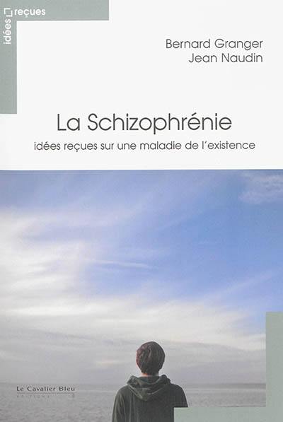 La schizophrénie : idées reçues sur une maladie de l'existence