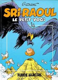 Sri-Raoul, le petit yogi. Vol. 1. On ne médite pas à table !