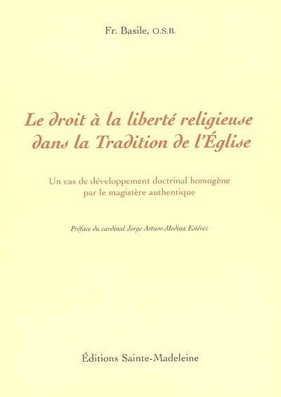 Le droit à la liberté religieuse dans la tradition de l'Eglise : un cas de développement doctrinal homogène dans le magistère authentique