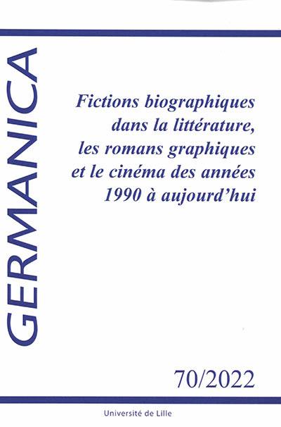 Germanica, n° 70. Fictions biographiques dans la littérature, les romans graphiques et le cinéma des années 1990 à aujourd'hui