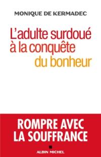 L'adulte surdoué à la conquête du bonheur : rompre avec la souffrance