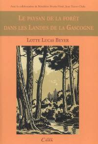 Le paysan de la forêt dans les landes de la Gascogne : habitation, travail, famille