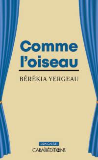 Comme l'oiseau : théâtre