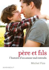 Père et fils : l'histoire d'un amour mal entendu