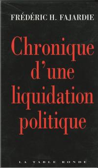 Chronique d'une liquidation politique