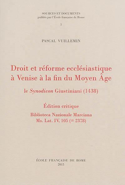 Droit et réforme ecclésiastique à Venise à la fin du Moyen Âge : le Synodicon Giustiniani (1438) : édition critique, Biblioteca nazionale Marciana, Ms. Lat. IV, 105 ( 2378)