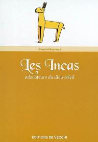 Les Incas : les adorateurs du Dieu Soleil