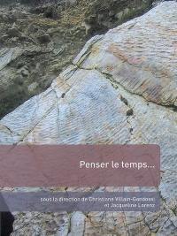 Penser le temps... : actes du 129e congrès national des sociétés historiques et scientifiques, Besançon, 2004