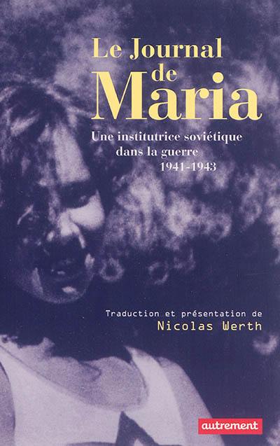 Le journal de Maria : une institutrice soviétique dans la guerre : 1941-1943