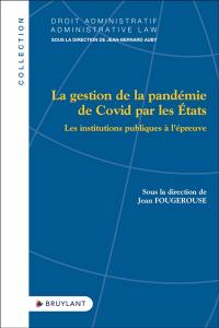 La gestion de la pandémie de Covid par les Etats : les institutions publiques à l'épreuve