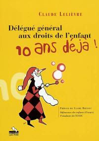 Délégué général aux droits de l'enfant : 10 ans déjà ! : extraits du rapport annuel 2000-2001 du délégué général de la Communauté française aux droits de l'enfant