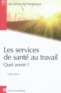 Les services de santé au travail : quel avenir ?