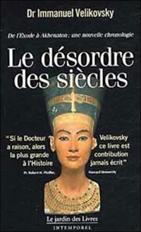 Le désordre des siècles : de l'Exode à Akhenaton, une nouvelle chronologie