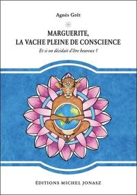 Marguerite, la vache pleine de conscience : et si on décidait d'être heureux ?