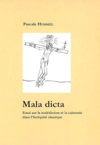 Mala dicta : essai sur la malédiction et la calomnie dans l'Antiquité classique