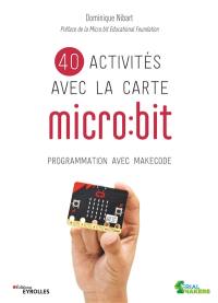 40 activités avec la carte micro:bit : programmation avec MakeCode