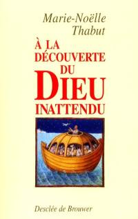 A la découverte du Dieu inattendu