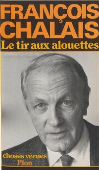 Le Tir aux alouettes : choses vécues