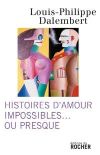 Histoires d'amour impossibles... ou presque