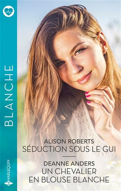 Séduction sous le gui. Un chevalier en blouse blanche