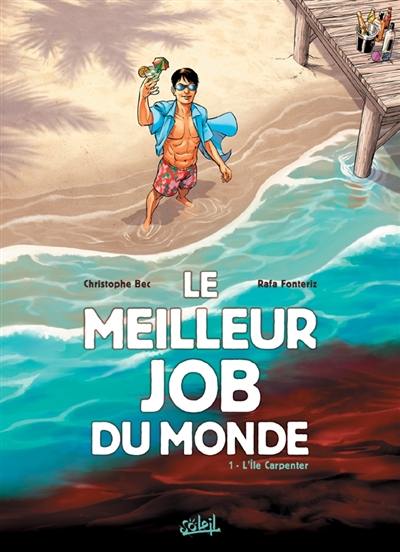 Le meilleur job du monde. Vol. 1. L'île Carpenter