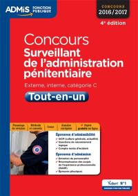 Concours surveillant de l'administration pénitentiaire : externe, interne, catégorie C, tout-en-un : concours 2016-2017