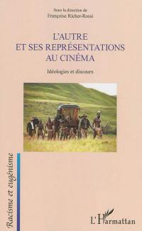 L'autre et ses représentations au cinéma : idéologies et discours