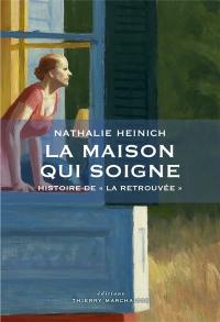 La maison qui soigne : histoire de La retrouvée