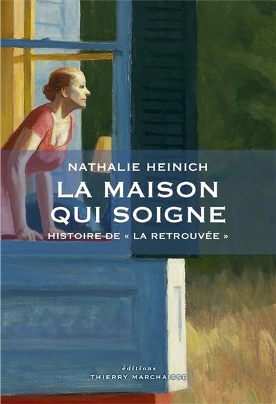 La maison qui soigne : histoire de La retrouvée