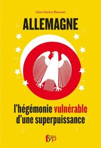 Allemagne : l'hégémonie vulnérable d'une superpuissance