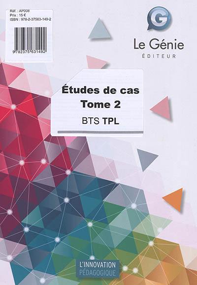 Etudes de cas : BTS TPL. Vol. 2