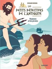 Les petits détectives de l'Antiquité. Vol. 3. Neptune et les pirates