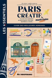 Paris créatif + Ile-de-France by Marie-Claire Idées : guide des meilleures adresses : plus de 100 adresses de boutiques, ateliers, matériels, cours...